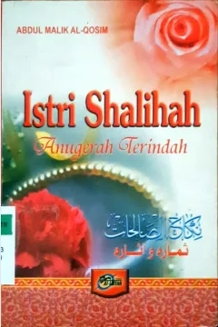 Cover Isteri shalihah :  Anugerah terindah / Abdul Malik Al-Qosim ; editor, Team At-Tibyan