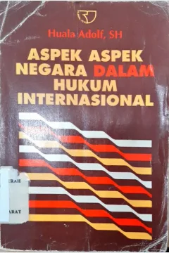 Cover Aspek aspek negara dalam hukum internasional / Huala Adolf, SH