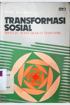 Cover Transformasi sosial menuju masyarakat industri / Prof. Soedjito Sosrodihardjo