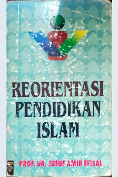 Cover Reorientasi pendidikan islam, mengurangi relevansi konsep al-ghazali dalam konteks kekinian, / Asrorun Ni'am Sholeh ; editor, Sulthan Fatoni