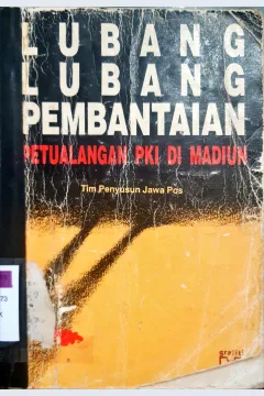 Cover Lubang-lubang pembantaian petualangan PKI di Madiun / Maksum, Agus Sunyoto, A.Zainuddin