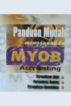 Cover Panduan penyelesaian kasus secara praktis menggunakan MYOB Accounting / Sujarweni, V Wiratna