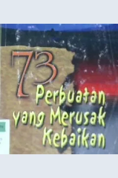 Cover Tujuh puluh tiga perbuatan yang merusak kebaikan / Muhammad Mahmud Abdullah; Editor, Ibn amin, Titi tartilah