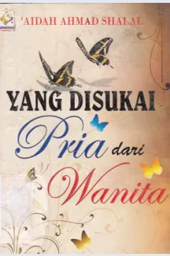 Cover Yang disukai pria dari wanita / Aidah Ahmad Sholal : penerjemah Alfiyatul Azizah