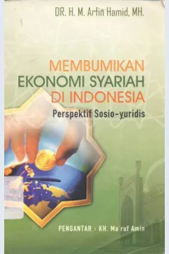 Cover Membumikan ekonomi syariah di Indonesia :  Perspektif sosio-yuridis / M. Arifin Hamid
