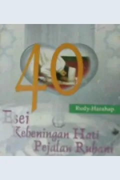 Cover Empat pulluh esei kebeningan hati pejalan ruhani / Rudy Harahap