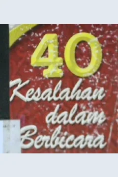 Cover Empat puluh kesalahan dalam berbicara, / Wahid Abdus Salam Bali; Penerjemah, Marsuni Sasaky