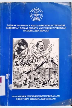Cover Dampak masuknya media komunikasi terhadap kehidupan sosial budaya masyarakat pedesaan daerah Jawa Tengah / Dra. Hartati Prawironoto...[ et.al. ]