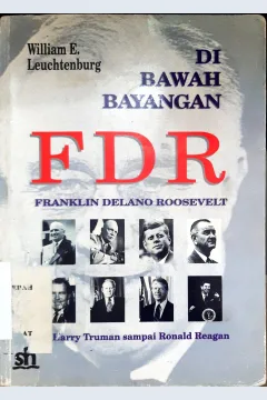 Cover Di bawah bayangan FDR :  Dari Harry Truman sampai ke Ronald Reagan / William E. Leuchtenburg
