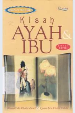 Cover Kisah ayah dan ibu / Ahmad Mir Khalaf Zadeh; Qasim Mir Khalaf Zadeh