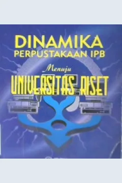 Cover Dinamika perpustakaan IPB menuju universitas riset / B. Mustafa, Janti G sujana, Yuyu yulia