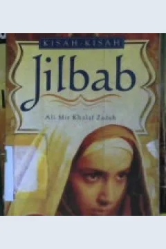 Cover Kisah-kisah jilbab / Ali Mir Khalaf Zadeh; Penerjemah, Najib Husain al-Idruss; Penyunting, Dede Anwar Nurmansyah