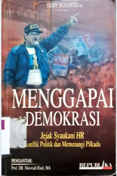 Cover Menggapai Demokrasi :  Jejak Syaukani HR Konflik Politik dan Memenangi Pilkada / Hery Susanto, Dudi Iskandar, Ali Imran Hasibuan; editor, Asep Sahid Gatara