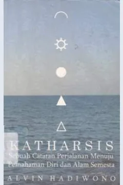 Cover Katharsis :  sebuah catatan perjalanan menuju pemahaman diri dan alam semesta / Alvin Hadiwono