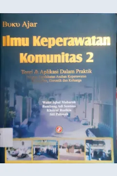 Cover Buku ajar ilmu keperawatan komunitas 2 :  Teori dan aplikasi dalam praktik dengan pendekatan asuhan keperawatan komunitas, gerontik dan keluarga / Wahit Iqbal Mubarak, Bambang Adi Santoso, Khoirul Rozikin, Siti Patonah