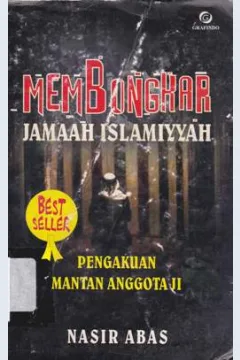 Cover Membongkar jamaah islamiyyah, :  Pengakuan mantan anggota JI, / Nasir Abas