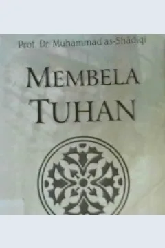 Cover Membela Tuhan :  Argumen filosofis, teologis dan ilmiah / Muhammad As Shadiqi; Alih bahasa, Umar byukhory, M nasiruddin abbas, M. zoerni