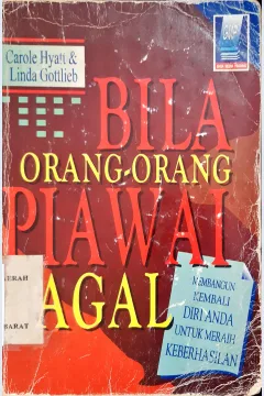 Cover Bila Orang-Orang Piawai Gagal / Carole Hyatt, Linda Gottlieb ; alih bahasa Moh. Ya'kub Suyuti