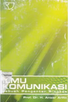 Cover Ilmu komunikasi :  Sebuah pengantar ringkas / Drs. H. Anwar Arifin