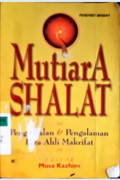 Cover Mutiara shalat :  Pengalaman dan pengalaman para ahli makrifat / editor, Musa Kazhim