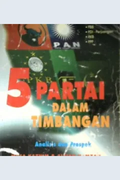 Cover 5 partai dalam timbangan PAN - PBB - PDI-Perjuangan - PKB - PPP analisis dan prospek / Musa Kazhim; Alfian Hamzah