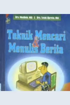 Cover Teknik Mencari dan Menulis Berita : petunjuk praktis untuk wartawan pemula / Muslimin, Toto Juroto. -- :  Petunjuk Praktis Untuk Wartawan Pemula / Muslimin, Toto Juroto. -- / Muslimin, Toto Juroto
