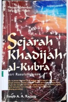 Cover Menapak Jalan Suci Sang Putri Mekah, Sejarah Khadijah Al-Kubra Istri Rasulullah SAW, :  Sejarah Khadijah Al-Kubra Istri Rasulullah SAW / Sayid A.A. Razwy