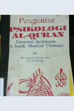 Cover Pengantar psikologi Al-qur'an :  Dimensi keilmuan di Mushaf Utsmani / Dr. Lukman Saksono, MSc, Drs. Anharudin