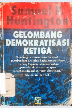 Cover Gelombang demokratisasi ketiga / Samuel P. Huntington; penerjemah, Asril Marjohan