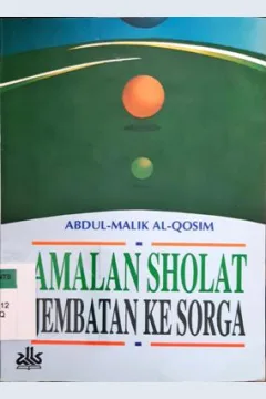 Cover Amalan sholat jembatan ke surga / Abdul-Malik Al-Qosim