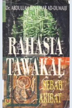Cover Rahasia tawakal dan sebab akibat / Abdullah bin Umar Ad-Dumaiji; penerjemah, Kamaluddin Sa'diatulharamaini, Farizal Tarmizi