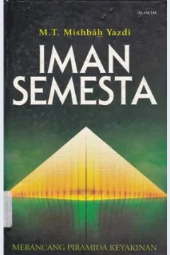 Cover Iman semesta :  Merancang piramida keyakinan / Muhammad Taqi Mishbah Yazdi; Penerjemah: Ahmad Marzuki Amin; Penyunting, Ammar fauzi heryadi