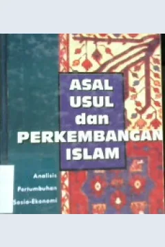 Cover Asal usul dan perkembangan islam / Asghar Ali Engineer