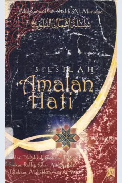 Cover Silsilah amalan hati :  Ikhlas, tawakkal, optimis, takut, bersyukur, ridha, sabar, instrospeksi diri, tafakkur, mahabbah, taqwa, wara / Muhammad bin Shalih Al- Munajjid; Penerjemah: Bahrun Abubakar Ihzan Zubaidi; Editor: Sumbodo , Eni Oesman, BA