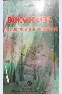 Cover Ekonomi Indonesia :  Penurunan dan langkah penanggulangan / Syaifoel Choeryanto