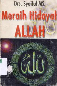 Cover Meraih hidayah Allah :  Buah pemikiran imam Al-Ghazali tentang cara meraih hidayah dari Allah / Drs, Syaiful MS