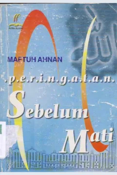 Cover Peringatan sebelum mati, / Maftuh Ahnan