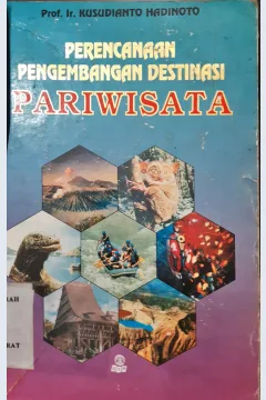Cover Perencanaan pengembangan destinasi parawisata / Prof. Ir Kusudianto Hadinoto