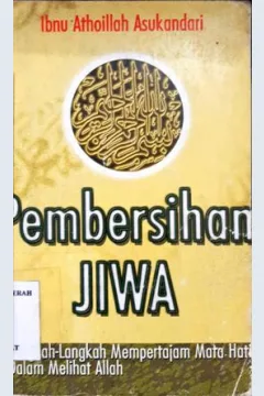 Cover Pembersihan jiwa :  Langkah-langkah mempertajam mata hati dalam melihat allah / IIbnu Athollah Asukandari ; penerjemah, Abu Jihaddudin Alhanif