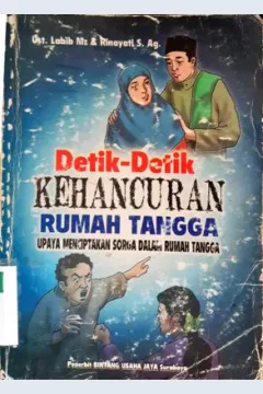 Cover Detik-detik kehancuran rumah tangga :  upaya menciptakan surga dalam rumah tangga / Ust lablb MZ
