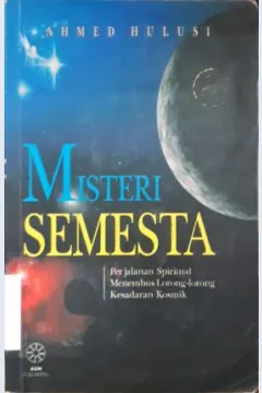 Cover Misteri semesta / Ahmed Hulusi ; editor, R. Gaguk Ika Prayitna ; penerjemah, Wahyudi