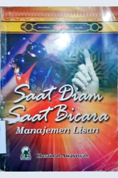 Cover Saat diam saat bicara, manajemen lisan, / Husain Al-Awayisyah ; penerjemah, Gunaim Ihran