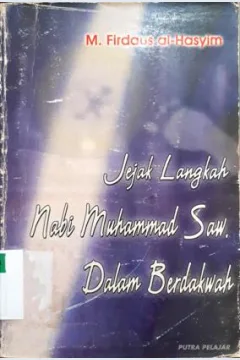 Cover Jejak langkah nabi Muhammad SAW dalam berdakwah, / M. Firdaus Al-Hasyim