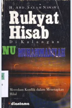 Cover Rukyat hisab di kalangan NU Muhammadiyah, :  Meredam konflik dalam menetapkan hilal / H. Abd Salam Nawawi