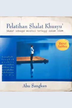 Cover Pelatihan shalat khusyu' :  Shalat sebagai meditasi tertinggi dalam islam / Abu Sangkan