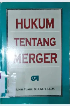 Cover Hukum tentang merger / Munir Fuady