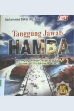 Cover Tanggung jawab hamba, :  menyingkap beragam tanggung jawab dalam berbagai sisi kehidupan manusia, / Muhammad Bakar Asy-Syagaf
