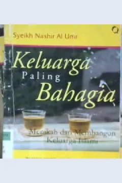 Cover Keluarga paling bahagia :  Menikah dan membangun keluarga Islami / Syeikh Nashir Al Umr; penerjemah, Umi Farhati; editor, Muhammad Fahmi