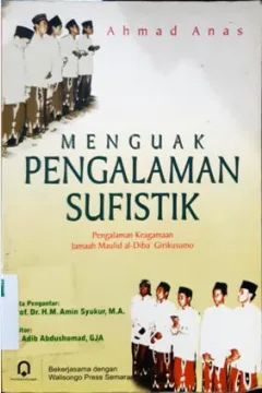 Cover Menguak pengalaman sufistik :  Pengalaman jamaah maulid Al-Dua Girikusumo / Ahmad Anas ; editor, M. Adib Abdushomad