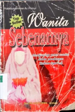 Cover Wanita sebenarnya, :  menyingkap potret wanita dalam pandangan hukum syari'ah, / Habiburrahman Ar-Raisyi